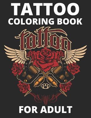 Book cover for Tattoo Coloring Book For Adult