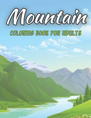 Cover of Mountain Coloring Book For Adults