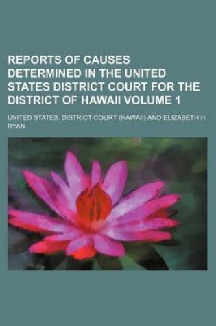 Cover of Reports of Causes Determined in the United States District Court for the District of Hawaii Volume 1