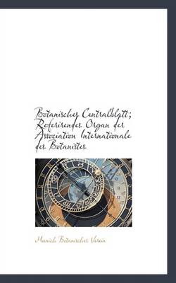 Book cover for Botanisches Centralblatt; Referirendes Organ Der Association Internationale Des Botanistes