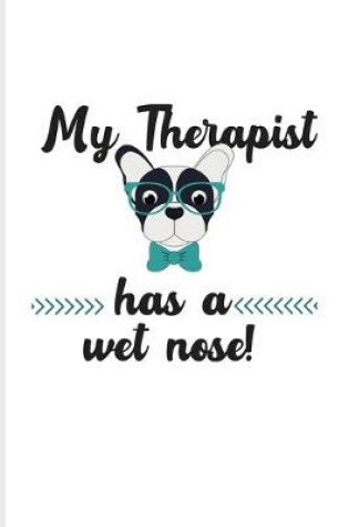 Cover of My Therapist Has A Wet Nose!