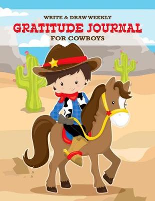 Book cover for Write & Draw Weekly Gratitude Journal For Cowboys