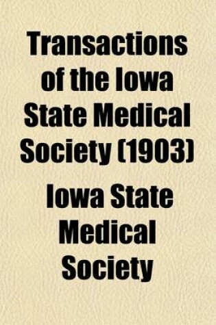 Cover of Transactions of the Iowa State Medical Society Volume 21