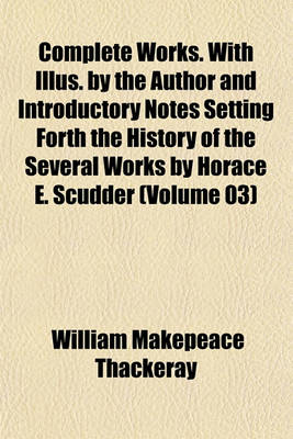 Book cover for Complete Works. with Illus. by the Author and Introductory Notes Setting Forth the History of the Several Works by Horace E. Scudder (Volume 03)