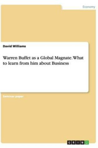 Cover of Warren Buffet as a Global Magnate. What to learn from him about Business