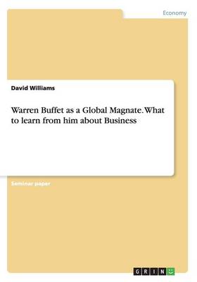 Book cover for Warren Buffet as a Global Magnate. What to learn from him about Business