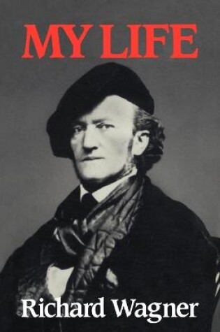 Cover of Richard Wagner: My Life