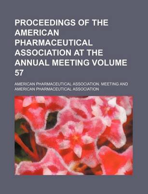 Book cover for Proceedings of the American Pharmaceutical Association at the Annual Meeting Volume 57