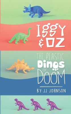 Cover of Iggy & Oz- The Plastic Dinos of Doom