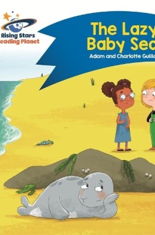 Cover of Reading Planet - The Lazy Baby Seal - Blue: Comet Street Kids