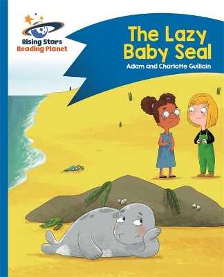 Cover of Reading Planet - The Lazy Baby Seal - Blue: Comet Street Kids
