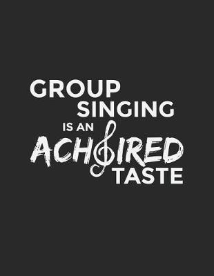 Book cover for Group Singing Is An Achoired Taste