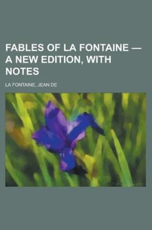 Cover of Fables of La Fontaine - A New Edition, with Notes