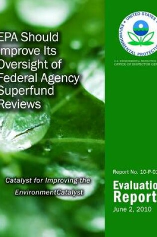 Cover of EPA Should Improve Its Oversight of Federal Agency Superfund Reviews