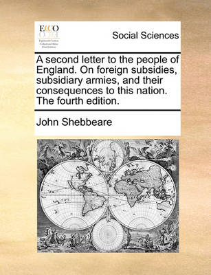 Book cover for A Second Letter to the People of England. on Foreign Subsidies, Subsidiary Armies, and Their Consequences to This Nation. the Fourth Edition.