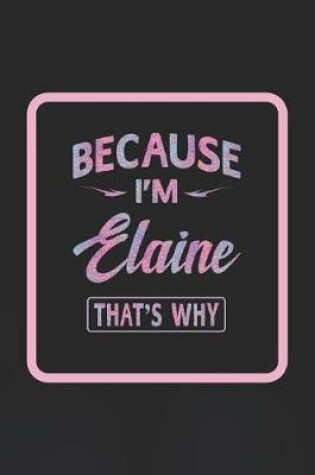 Cover of Because I'm Elaine That's Why