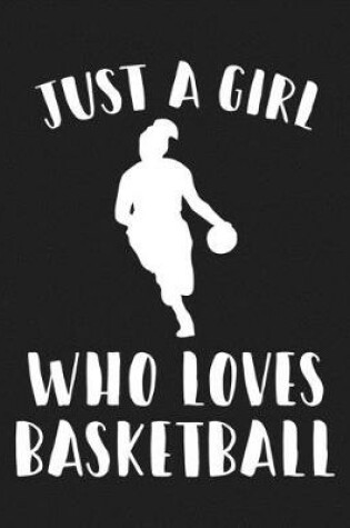 Cover of Just A Girl Who Loves Basketball
