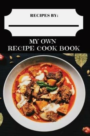 Cover of My Own Recipe Cook Book