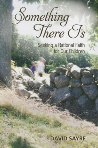 Cover of Something There Is: Seeking a Rational Faith for Our Children