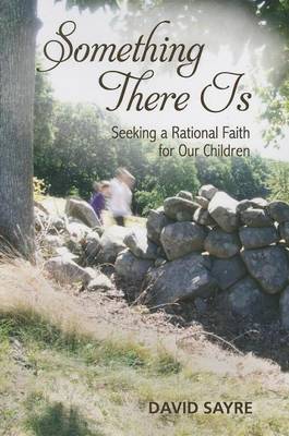 Book cover for Something There Is: Seeking a Rational Faith for Our Children