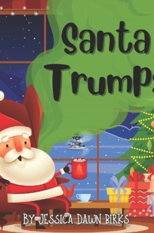 Cover of SANTA TRUMPS - A rhyming flatulent story book about farting Father Christmas!