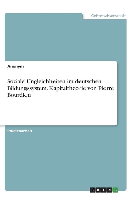 Book cover for Soziale Ungleichheiten im deutschen Bildungssystem. Kapitaltheorie von Pierre Bourdieu