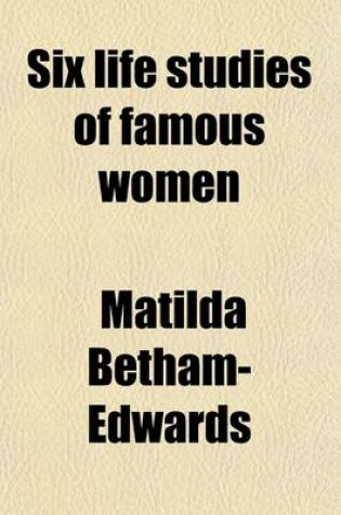 Cover of Six Life Studies of Famous Women