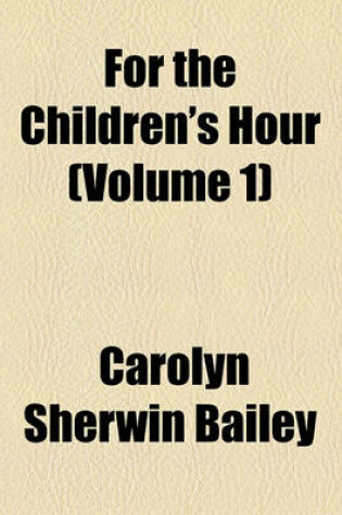 Cover of For the Children's Hour (Volume 1)