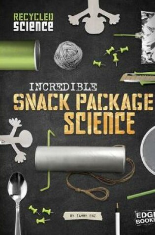 Cover of Incredible Snack Package Science