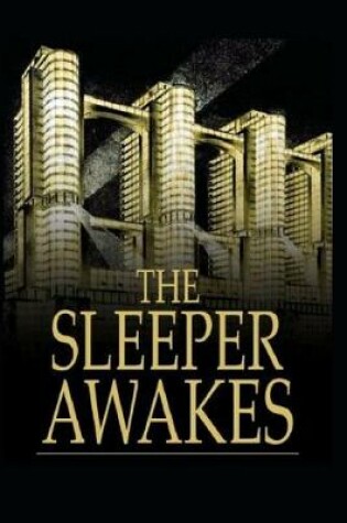 Cover of The Sleeper Awakes Illutrated