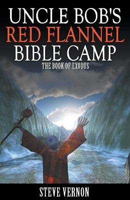 Book cover for Uncle Bob's Red Flannel Bible Camp - The Book of Exodus