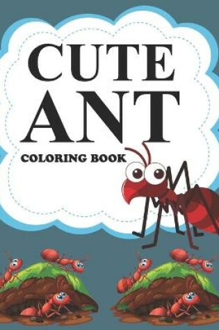 Cover of Cute Ant Coloring Book