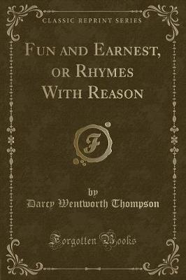 Book cover for Fun and Earnest, or Rhymes with Reason (Classic Reprint)