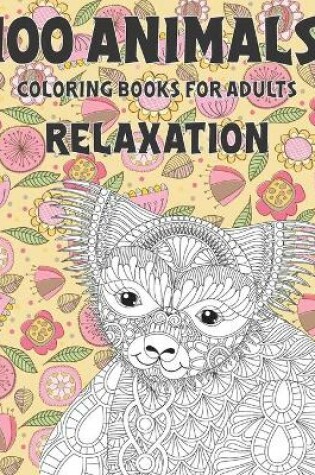 Cover of Coloring Books for Adults Relaxation - 100 Animals