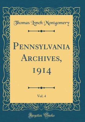 Book cover for Pennsylvania Archives, 1914, Vol. 4 (Classic Reprint)