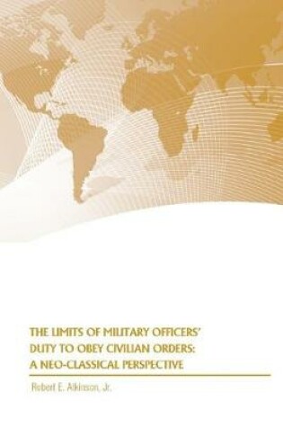 Cover of The Limits of Military Officers' Duty to Obey Civilian Orders