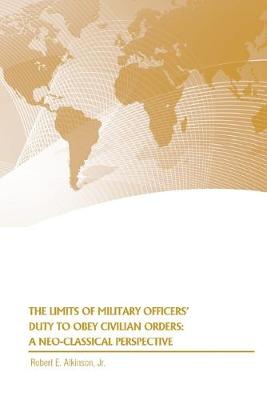 Book cover for The Limits of Military Officers' Duty to Obey Civilian Orders