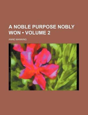 Book cover for A Noble Purpose Nobly Won (Volume 2)