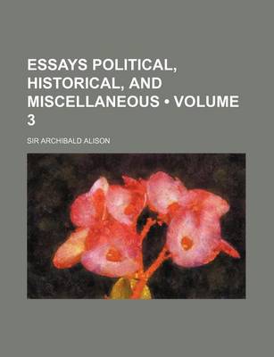 Book cover for Essays Political, Historical, and Miscellaneous (Volume 3 )