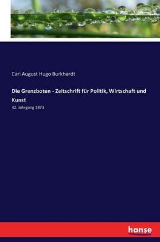 Cover of Die Grenzboten - Zeitschrift fur Politik, Wirtschaft und Kunst