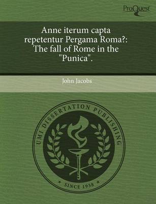 Book cover for Anne Iterum Capta Repetentur Pergama Roma?: The Fall of Rome in the Punica.