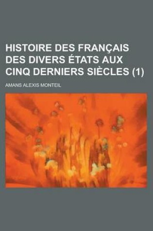 Cover of Histoire Des Francais Des Divers Etats Aux Cinq Derniers Siecles (1)