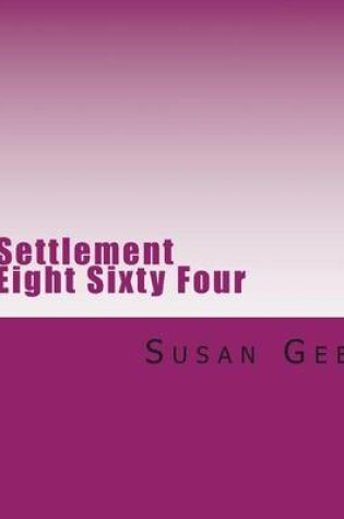 Cover of Settlement Eight Sixty Four
