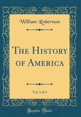 Book cover for The History of America, Vol. 1 of 4 (Classic Reprint)