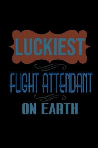 Cover of Luckiest flight attendant on earth