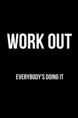 Book cover for Work Out Everybody's Doing It