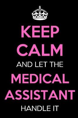 Book cover for Keep Calm and Let the Medical Assistant Handle It