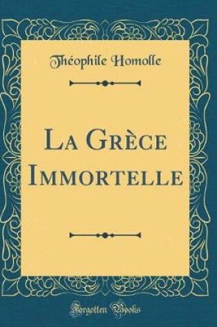 Cover of La Grèce Immortelle (Classic Reprint)