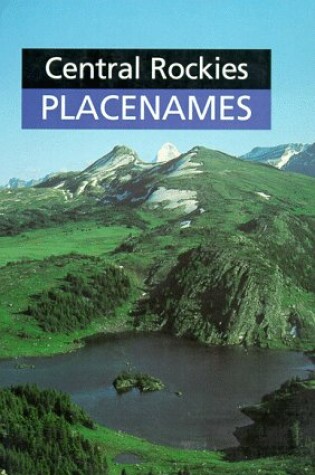 Cover of Central Rockies Placenames