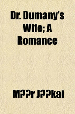 Cover of Dr. Dumany's Wife; A Romance